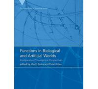 Functions in Biological and Artificial Worlds - Comparative Philosophical Perspectives (Vienna Series in Theoretical Biology, 10)
