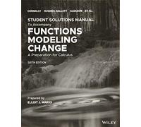 Functions Modeling Change: A Preparation for Calculus, 6e Student Solutions Manual