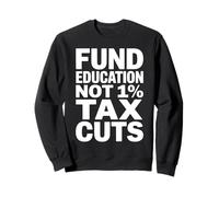 Fund Education Not 1% Tax Cuts Students Teachers Sweatshirt