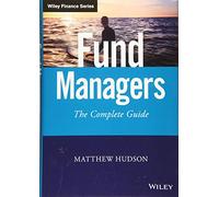 Fund Managers: The Complete Guide (Wiley Finance)