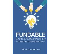 Fundable: Why Some Entrepreneurs Get Funded, And Others Do Not!