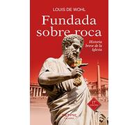Fundada sobre roca: Historia breve de la Iglesia: 53 (Arcaduz)