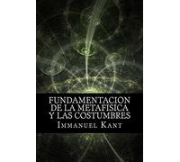 Fundamentacion de la Metafisica y las Costumbres (Spanish) Edition