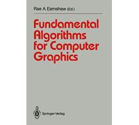 Fundamental Algorithms for Computer Graphics: NATO Advanced Study Institute directed by J.E. Bresenham, R.A. Earnshaw, M.L.V. Pitteway (Springer Study Edition)
