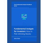 Fundamental Analysis for Investors: How to Pick Winning Stocks (The Fundamental Analysis Handbook Series)