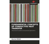 FUNDAMENTAL CONCEPTS OF CONDUCTIVE HEAT TRANSFER: Theoretical foundations and practical applications