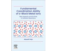 Fundamental Coordination Ability of s-Block Metal Ions : New Aspects and Its Role in Solution Reactions