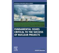 Fundamental Issues Critical to the Success of Nuclear Projects (Woodhead Publishing Series in Energy)