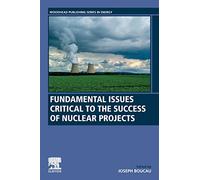 Fundamental Issues Critical to the Success of Nuclear Projects (Woodhead Publishing Series in Energy)