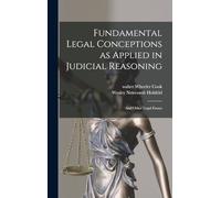 Fundamental Legal Conceptions as Applied in Judicial Reasoning: And Other Legal Essays