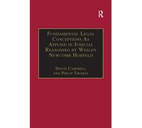 Fundamental Legal Conceptions As Applied in Judicial Reasoning by Wesley Newcomb Hohfeld (Classical Jurisprudence Series)