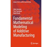 Fundamental Mathematical Modeling of Additive Manufacturing (Springer Tracts in Additive Manufacturing)