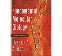 Fundamental Molecular Biology: Written by Lizabeth A. Allison, 2011 Edition, (2nd Edition) Publisher: John Wiley & Sons [Hardcover]