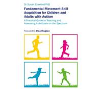 Fundamental Movement Skill Acquisition for Children and Adults with Autism