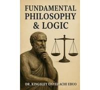 FUNDAMENTAL PHILOSOPHY & LOGIC