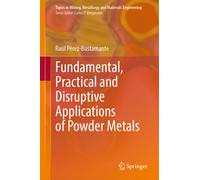 Fundamental, Practical and Disruptive Applications of Powder Metals