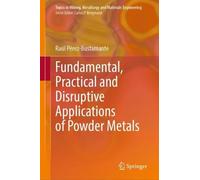 Fundamental, Practical and Disruptive Applications of Powder Metals (Topics in Mining, Metallurgy and Materials Engineering)