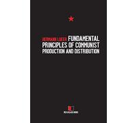 FUNDAMENTAL PRINCIPLES OF COMMUNIST PRODUCTION AND DISTRIBUTION: 3 (Arguments against the Market)