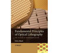 Fundamental Principles of Optical Lithography: The Science of Microfabrication
