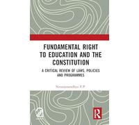 Fundamental Right to Education and The Constitution: A Critical Review of Laws, Policies and Programmes