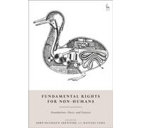 Fundamental Rights for Non-Humans : Foundations, Flaws, and Futures