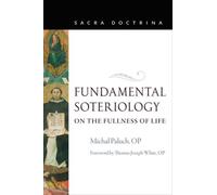 Fundamental Soteriology : On the Fullness of Life