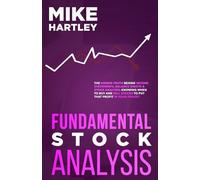 Fundamental Stock Analysis: The Hidden Truth Behind Income Statements, Balance Sheets & Stock Analysis; Knowing When to Buy and Sell Stocks to Put that Profit in Your Pocket (Investing for Beginners)