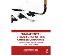 Fundamental Structures of the Chinese Language : Topic-Comment and Other Key Structures