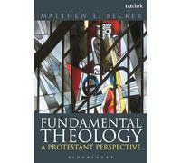 Fundamental Theology: A Protestant Perspective