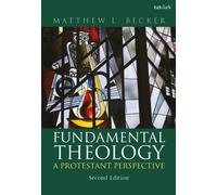 Fundamental Theology : A Protestant Perspective