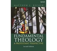 Fundamental Theology: A Protestant Perspective
