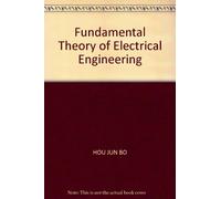 Fundamental Theory of Electrical Engineering(Chinese Edition)