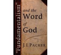 Fundamentalism and the Word of God by J. I. Packer (1-Mar-1958) Paperback