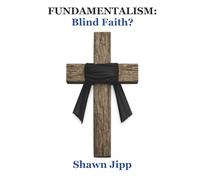 Fundamentalism: Blind Faith? (Fundamentalism: Blind Faith? Volume 1)