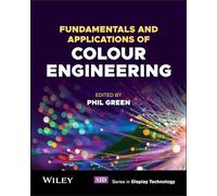 Fundamentals and Applications of Colour Engineering (Wiley Series in Display Technology) – Wiley-VCH