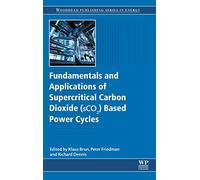 Fundamentals and Applications of Supercritical Carbon Dioxide (SCO2) Based Power Cycles
