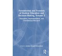 Fundamentals and Frontiers of Medical Education and Decision-Making, Volume 2 : Innovation, Implementation, and Translational Research
