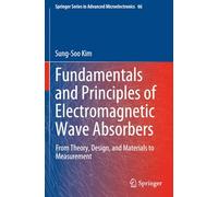 Fundamentals and Principles of Electromagnetic Wave Absorbers: From Theory, Design, and Materials to Measurement (Springer Series in Advanced Microelectronics)