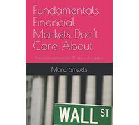 Fundamentals Financial Markets Don't Care About: A proof of uselessness in 67 charts at a glance.