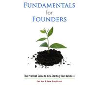 Fundamentals for Founders: The Practical Guide to Kick-Starting Your Business