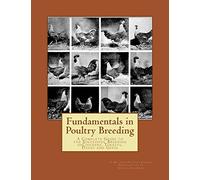 Fundamentals in Poultry Breeding: A Complete Guide to the Successful Breeding ofChickens, Turkeys, Ducks and Geese