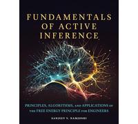 Fundamentals of Active Inference: Principles, Algorithms, and Applications of the Free Energy Principle for Engineers