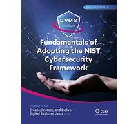 Fundamentals of adopting the NIST Cybersecurity Framework: Part of the Create, Protect, and Deliver Digital Business Value Series