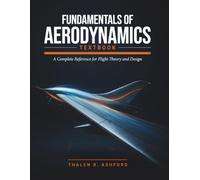 Fundamentals of Aerodynamics Textbook: A Complete Reference for Flight Theory and Design