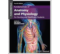 Fundamentals of Anatomy and Physiology: For Nursing and Healthcare Students