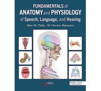 Fundamentals of Anatomy and Physiology of Speech, Language, and Hearing