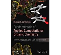 Fundamentals of Applied Computational Organic Chemistry : Theory, Practice, and Self-Assessment