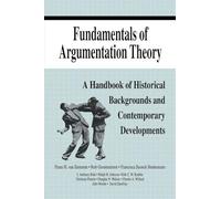 Fundamentals of Argumentation Theory – Handbook of Historical Backgrounds & Contemporary Developments
