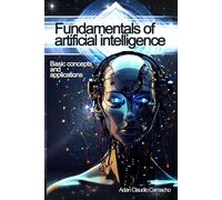 Fundamentals of artificial intelligence: Basic concepts and applications, learn about technology