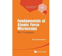 Fundamentals Of Atomic Force Microscopy - Part I: Foundations: 4 (Lessons from Nanoscience: A Lecture Notes Series)